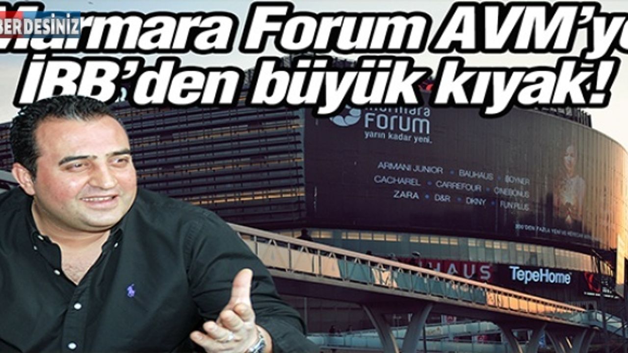 Marmara Forum AVM’ye İBB’den büyük kıyak!