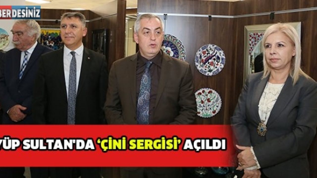 EYÜP SULTAN'DA ‘ÇİNİ SERGİSİ’ AÇILDI