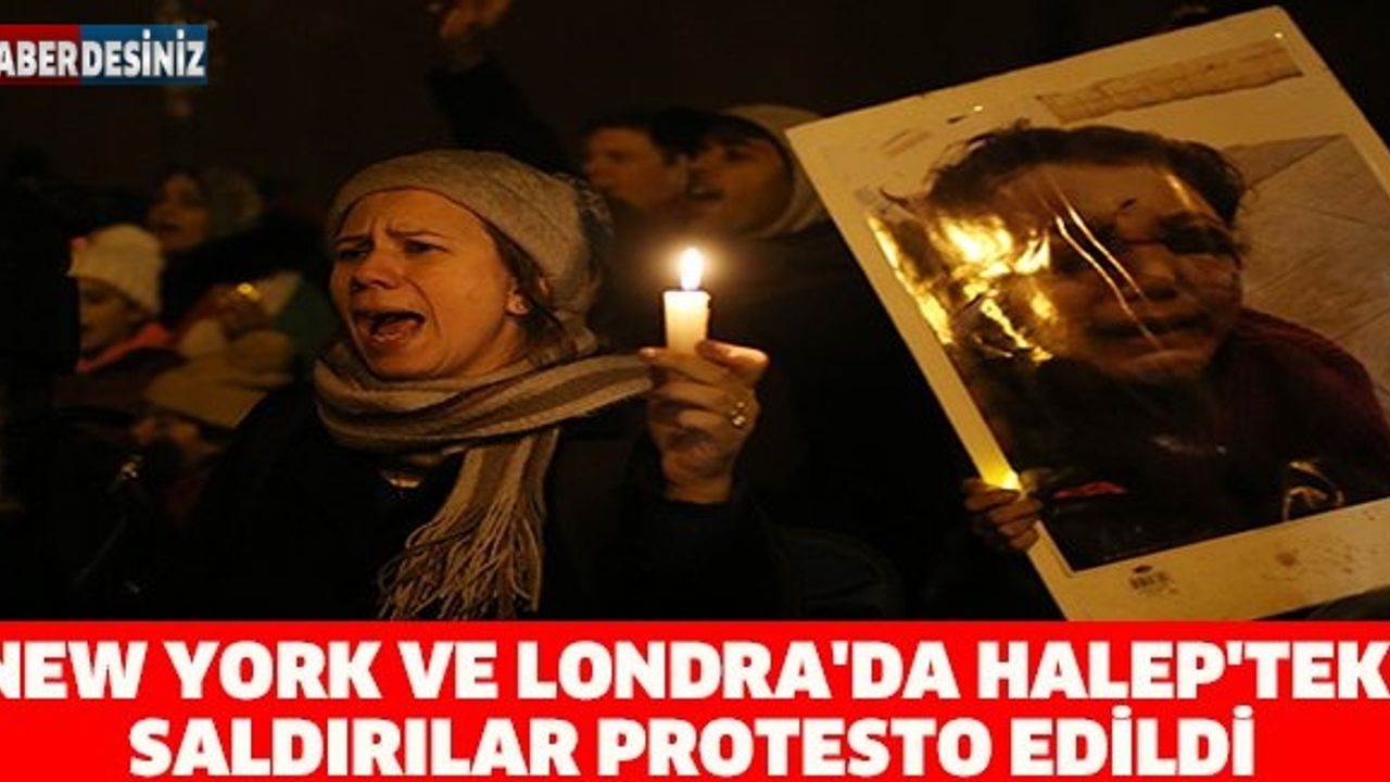 New York ve Londra'da Halep'teki saldırılar protesto edildi