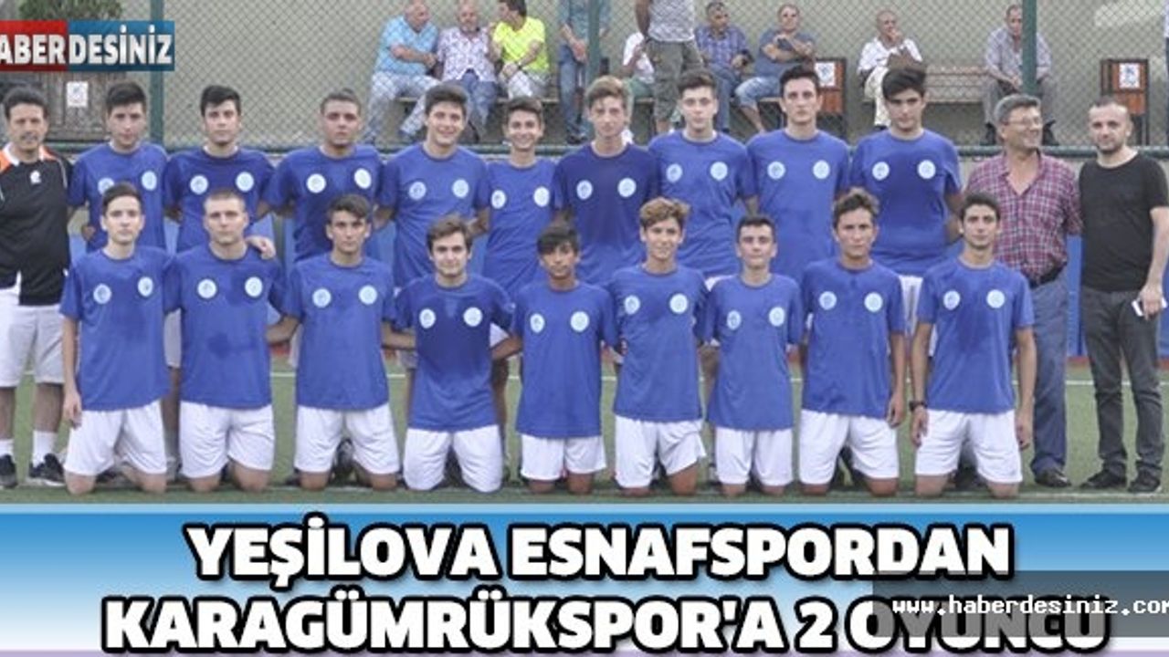 YEŞİLOVA ESNAFSPORDAN KARAGÜMRÜKSPOR'A 2 OYUNCU
