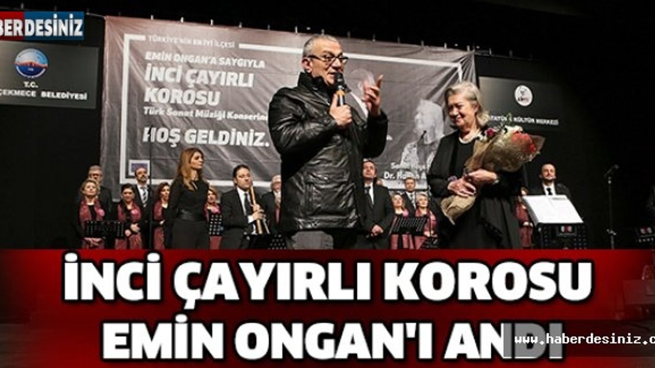 İnci Çayırlı Korosu Emin Ongan'ı andı