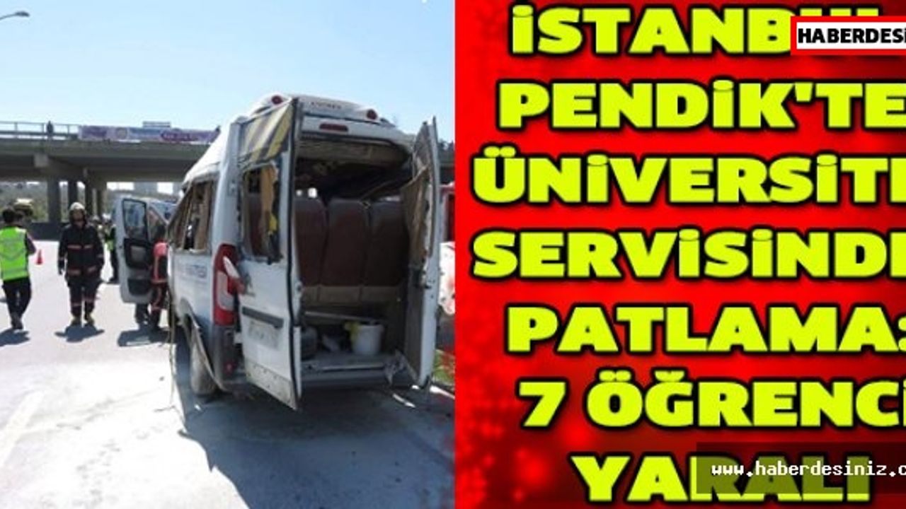 İstanbul Pendik'te üniversite servisinde patlama: 7 öğrenci yaralı