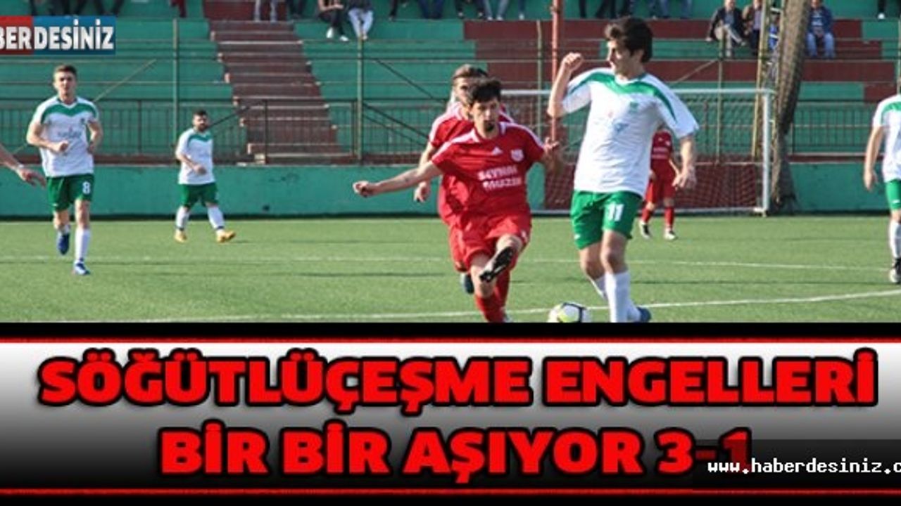 SÖĞÜTLÜÇEŞME ENGELLERİ BİR BİR AŞIYOR 3-1