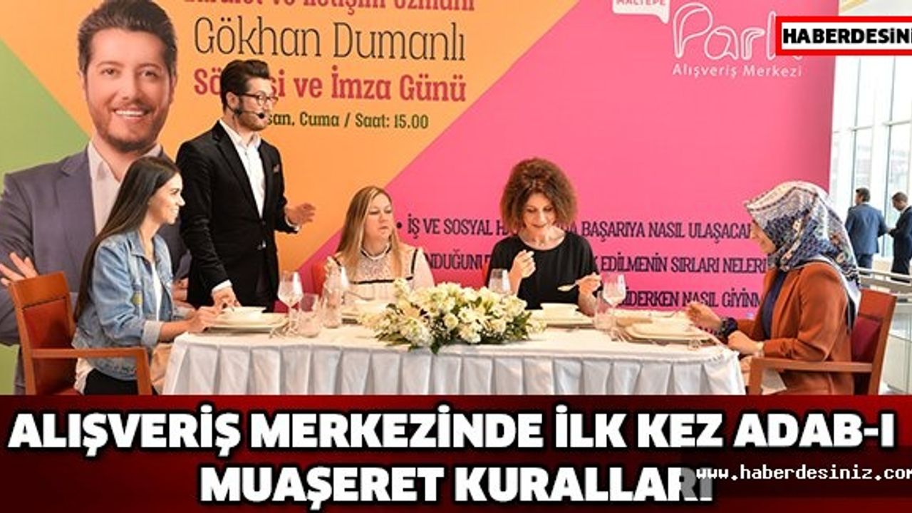 ALIŞVERİŞ MERKEZİNDE İLK KEZ ADAB-I MUAŞERET KURALLARI