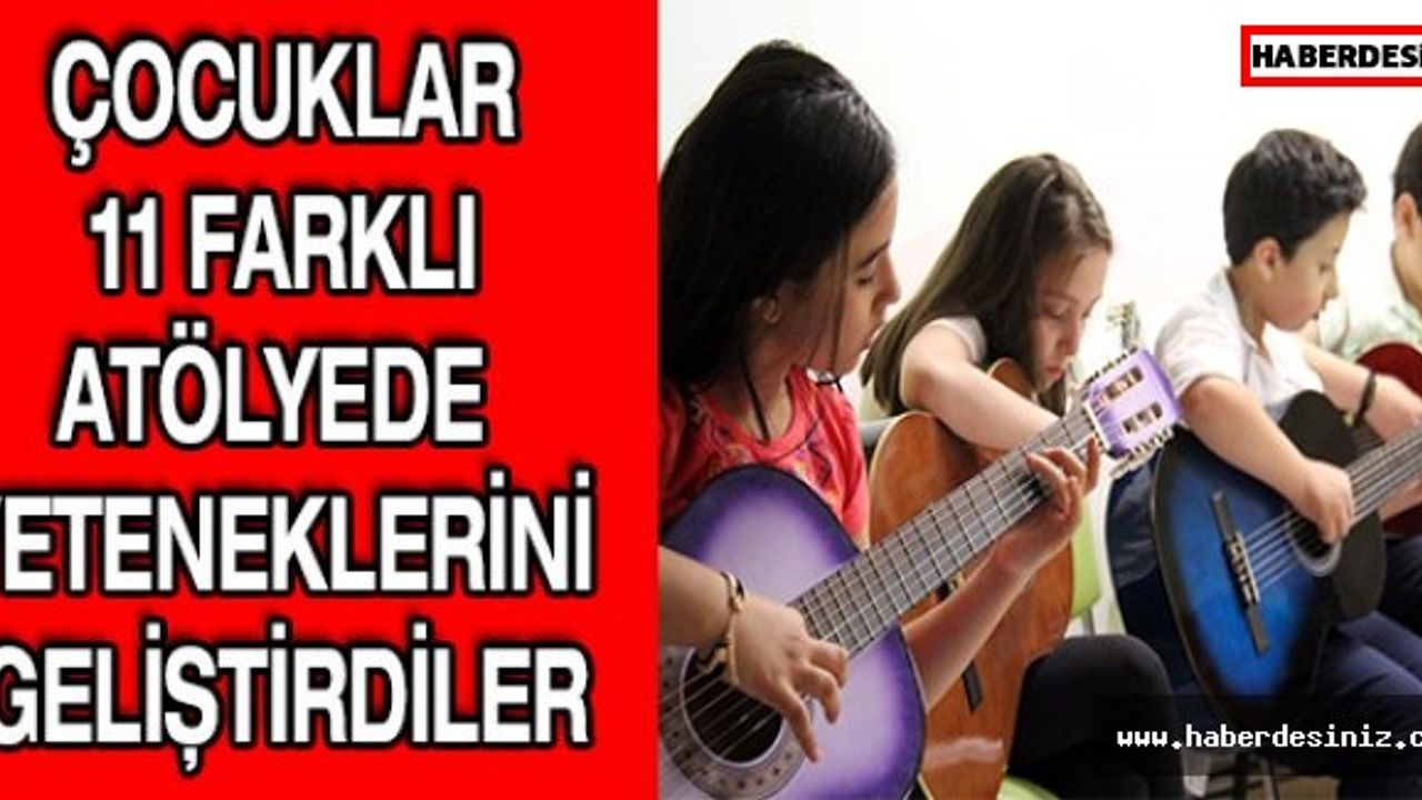 Çocuklar 11 Farklı Atölyede Yeteneklerini Geliştirdiler