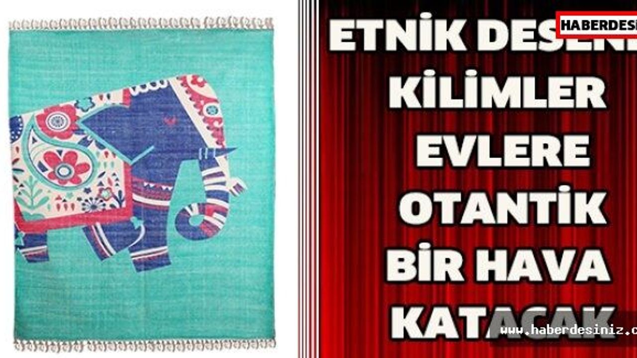 Etnik desenli kilimler evlere otantik bir hava katacak