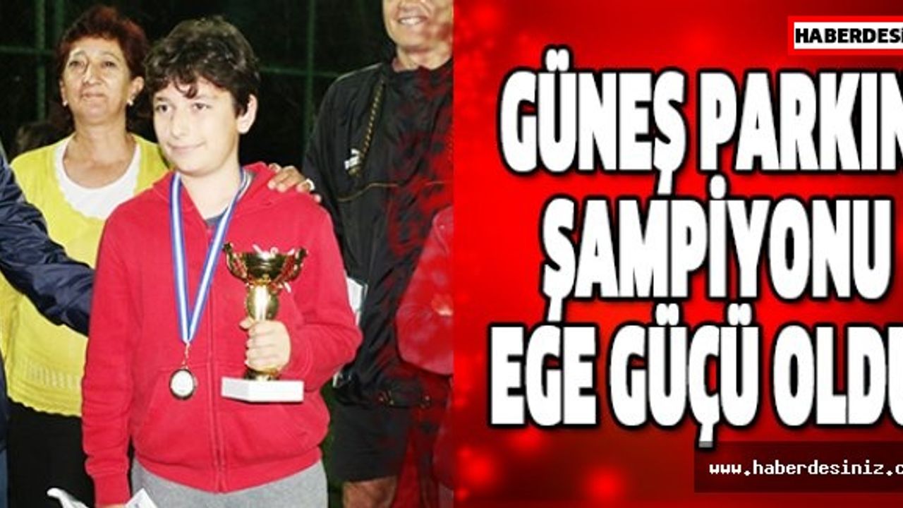 Güneş Parkın Şampiyonu Ege Güçü oldu.
