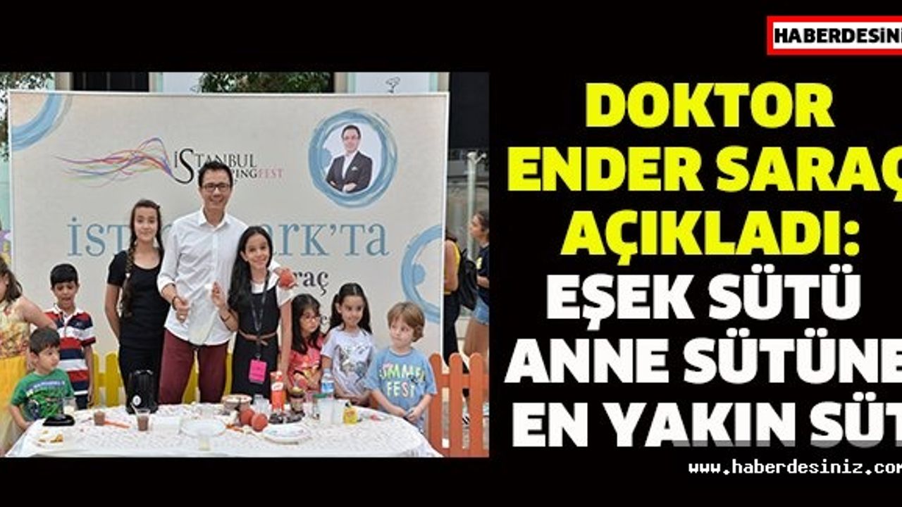 DOKTOR ENDER SARAÇ AÇIKLADI: EŞEK SÜTÜ ANNE SÜTÜNE EN YAKIN SÜT