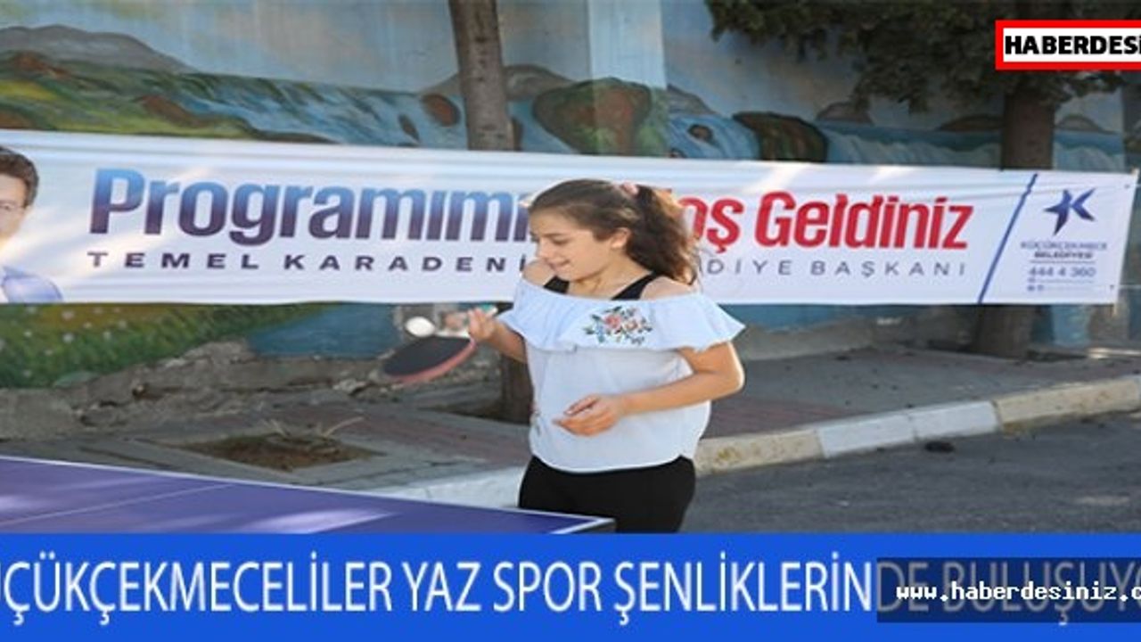 KÜÇÜKÇEKMECELİLER YAZ SPOR ŞENLİKLERİNDE BULUŞUYOR