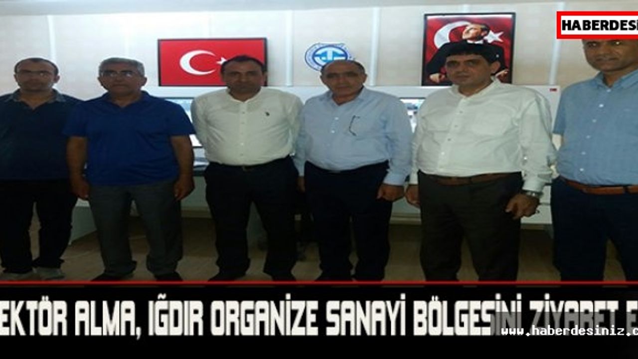 Rektör Alma, Iğdır Organize Sanayi Bölgesini Ziyaret Etti