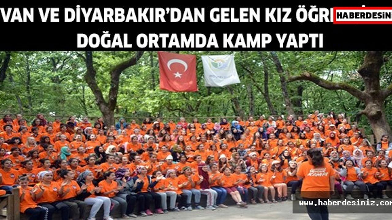 Van ve Diyarbakır’dan gelen kız öğrenciler doğal ortamda kamp yaptı