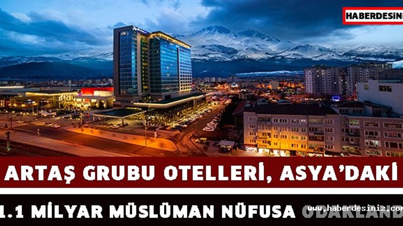 Artaş Grubu otelleri, Asya’daki 1.1 milyar Müslüman nüfusa odaklandı