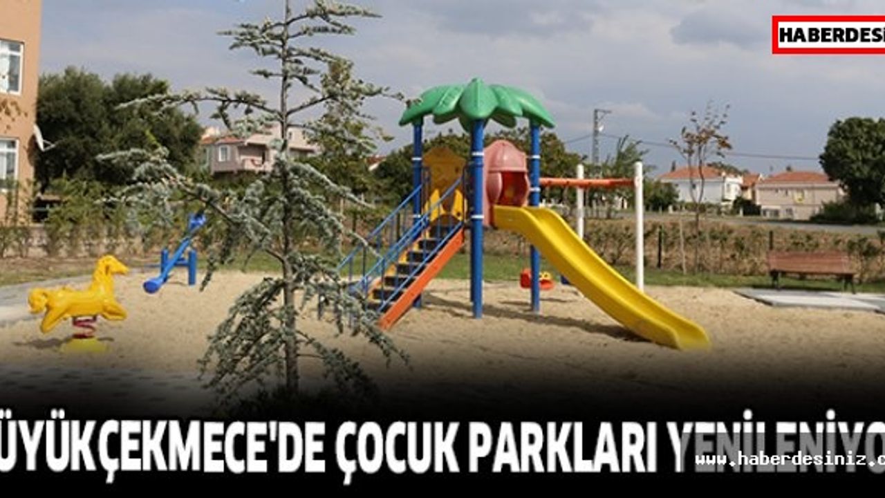 Büyükçekmece'de Çocuk Parkları Yenileniyor