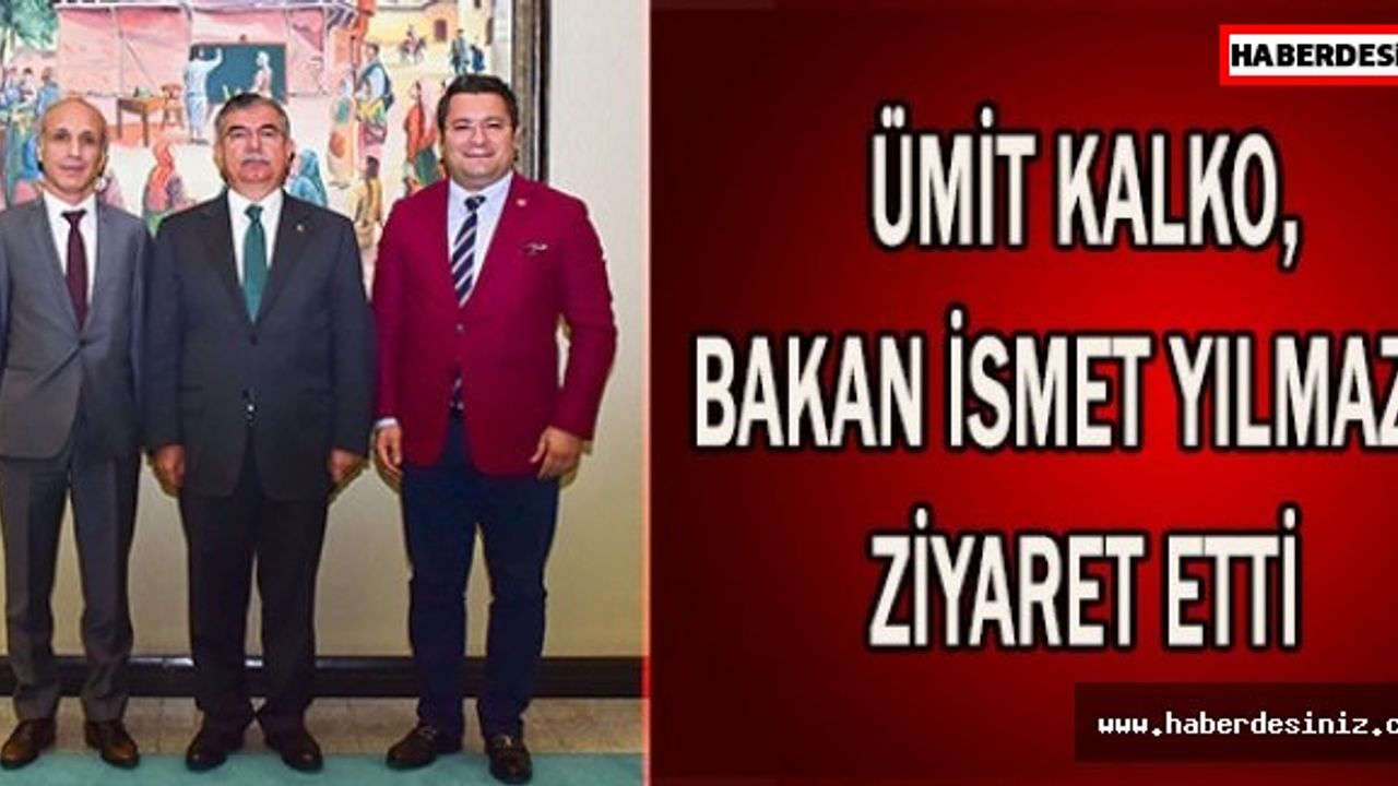 Ümit Kalko,Bakan İsmet Yılmaz'ı ziyaret etti
