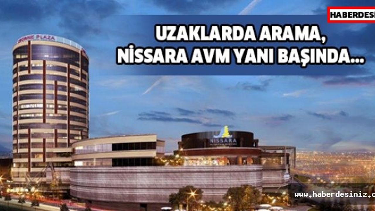 Uzaklarda arama, Nissara AVM yanı başında...