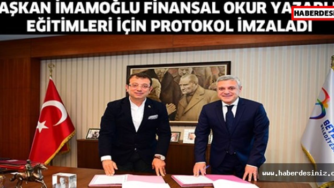 BAŞKAN İMAMOĞLU FİNANSAL OKUR YAZARLIK EĞİTİMLERİ İÇİN PROTOKOL İMZALADI