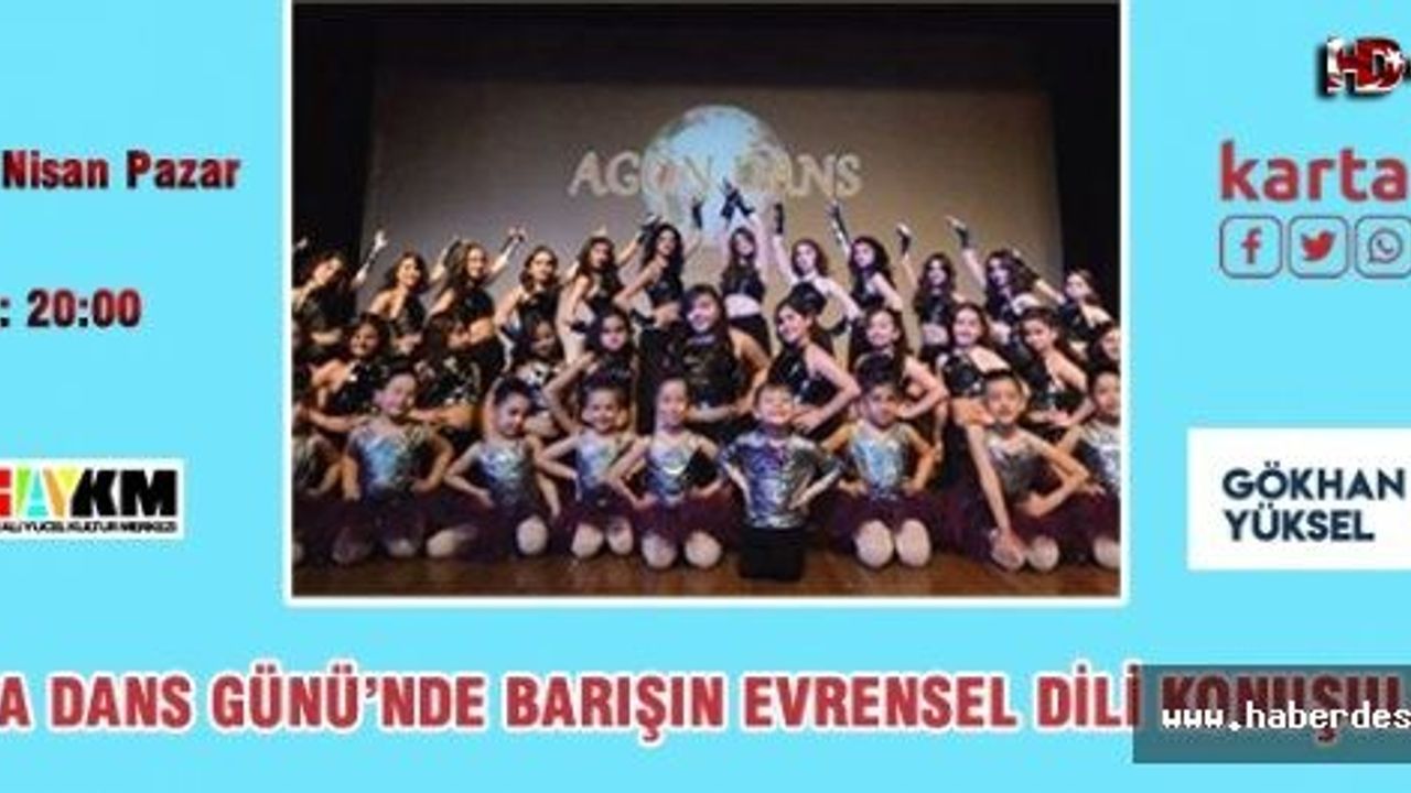 Dünya Dans Günü’nde Barışın Evrensel Dili Konuşulacak