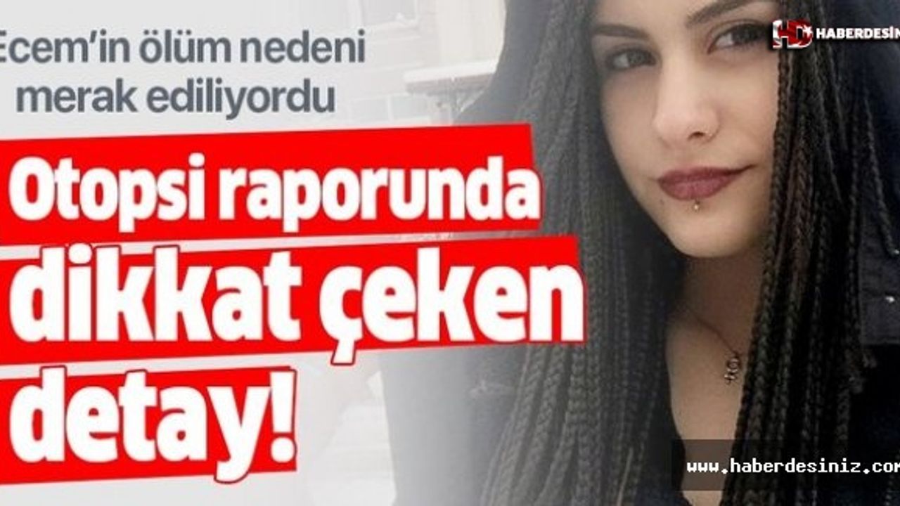 Ecem Balcı'nın otopsi raporunda dikkat çeken detay!.