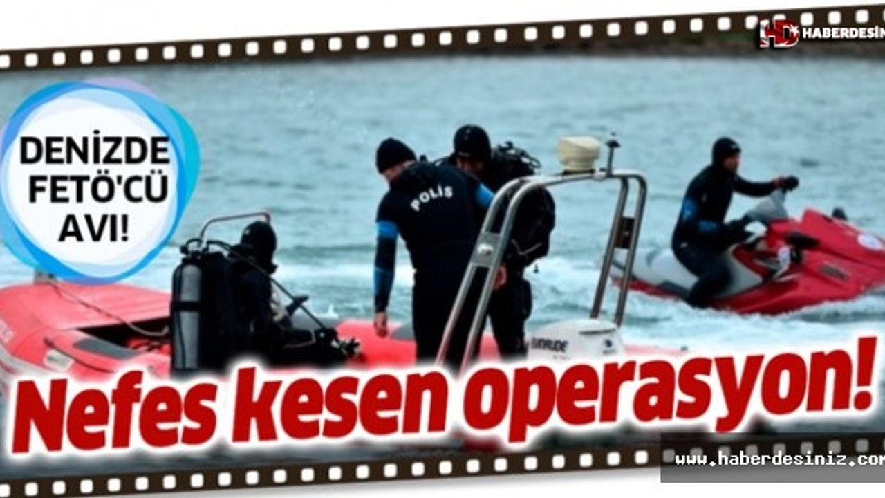 İzmir'de FETÖ'cü avı! Denizde nefes kesen operasyon....