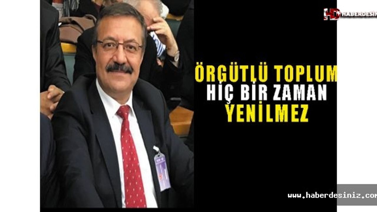 Ali Cengiz Erol; Örgütlü toplum hiçbir zaman yenilmez