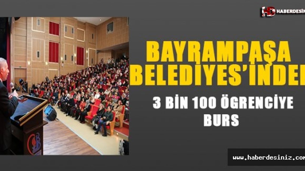 BAYRAMPAŞA BELEDİYESİ’NDEN 3 BİN 100 ÖĞRENCİYE BURS
