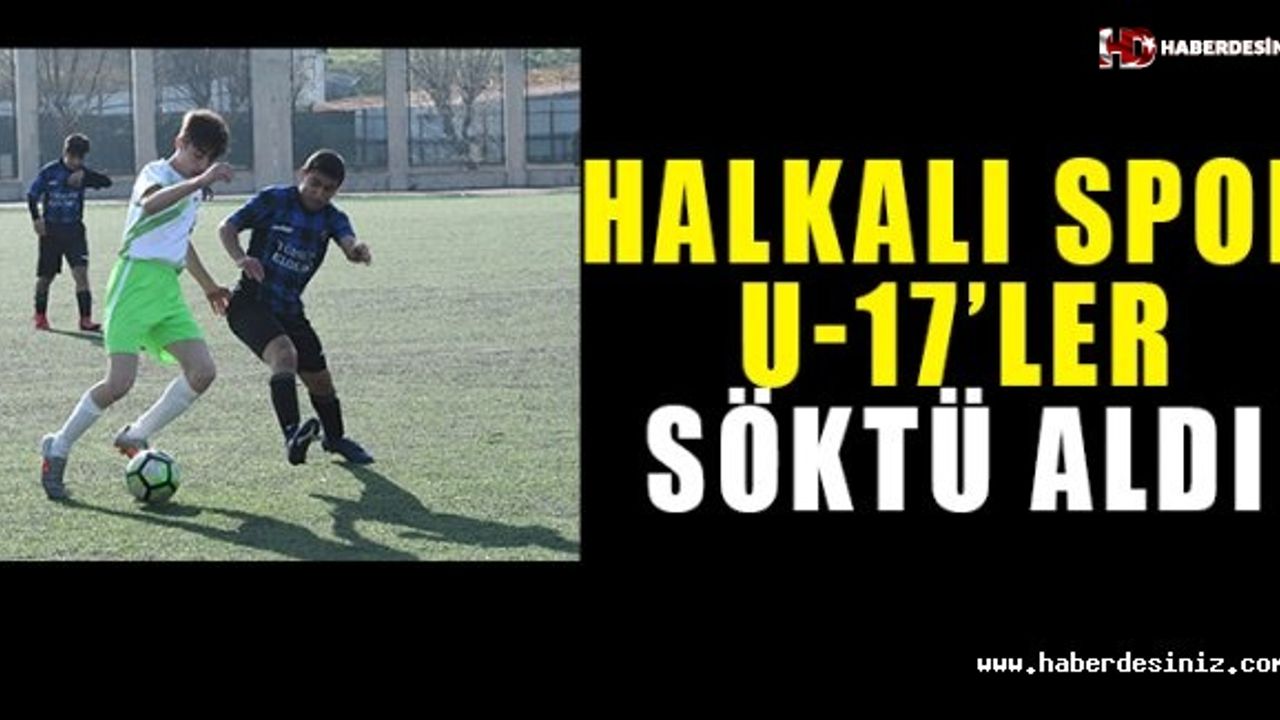 Halkalı Spor U-17’ ler Söktü Aldı 3-1