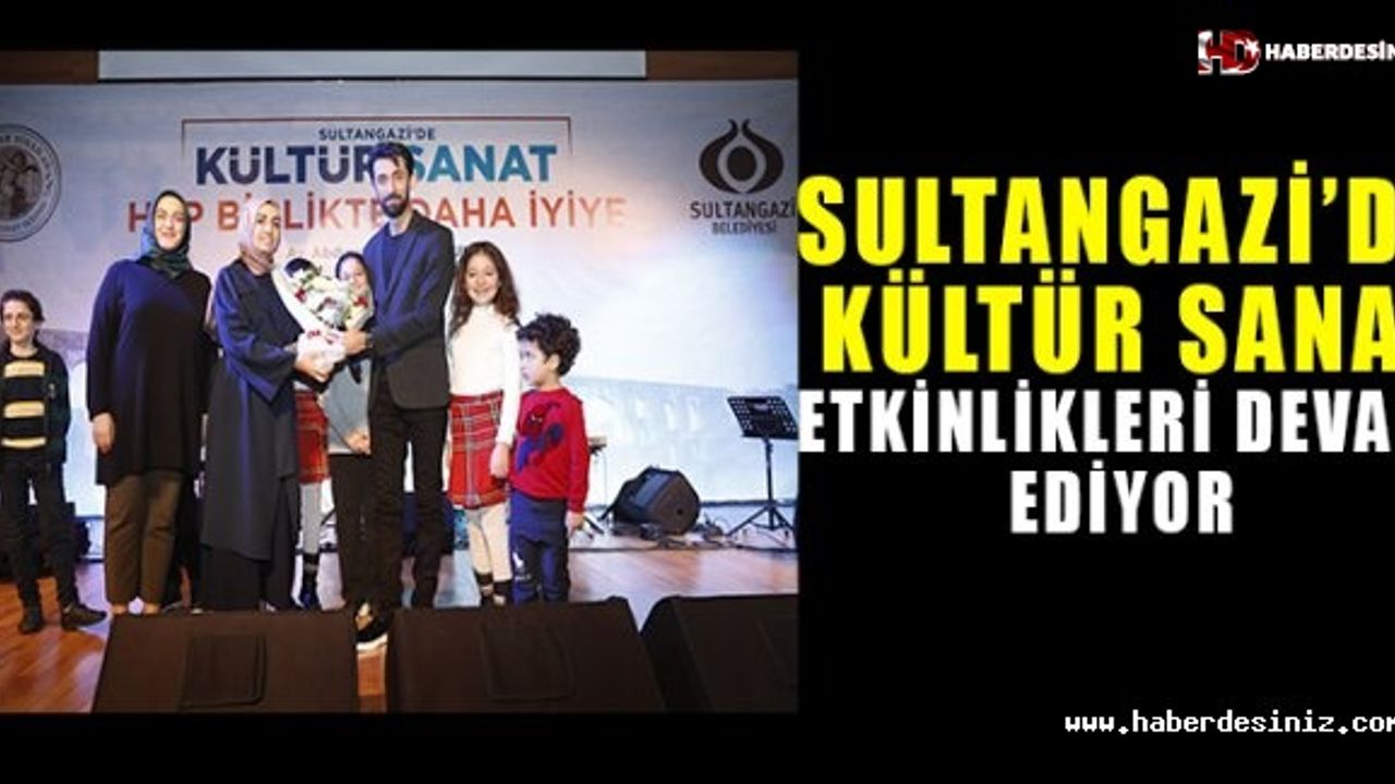 Sultangazi’de Kültür Sanat  Etkinlikleri Devam Ediyor
