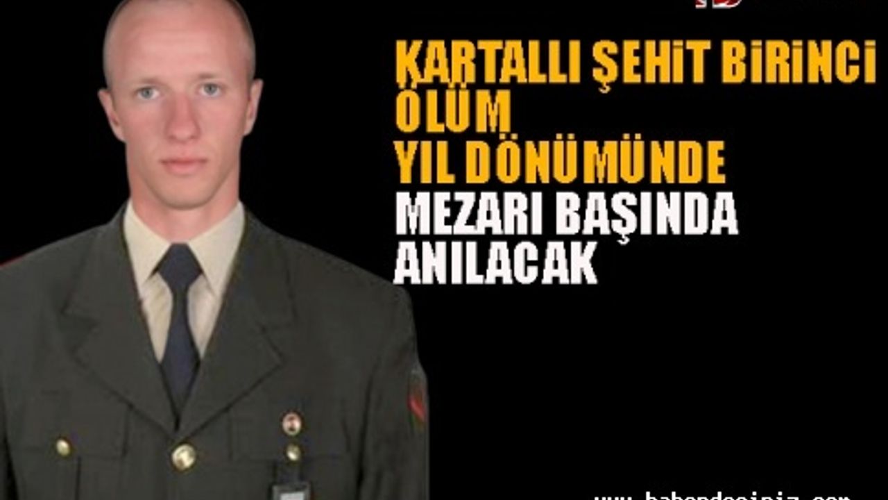 Kartallı Şehit, Birinci Ölüm Yıl Dönümünde Mezarı Başında Anılacak