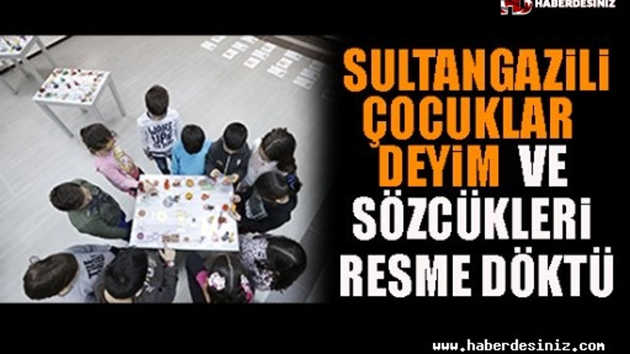 Sultangazili Çocuklar Deyim ve Sözcükleri Resme Döktü