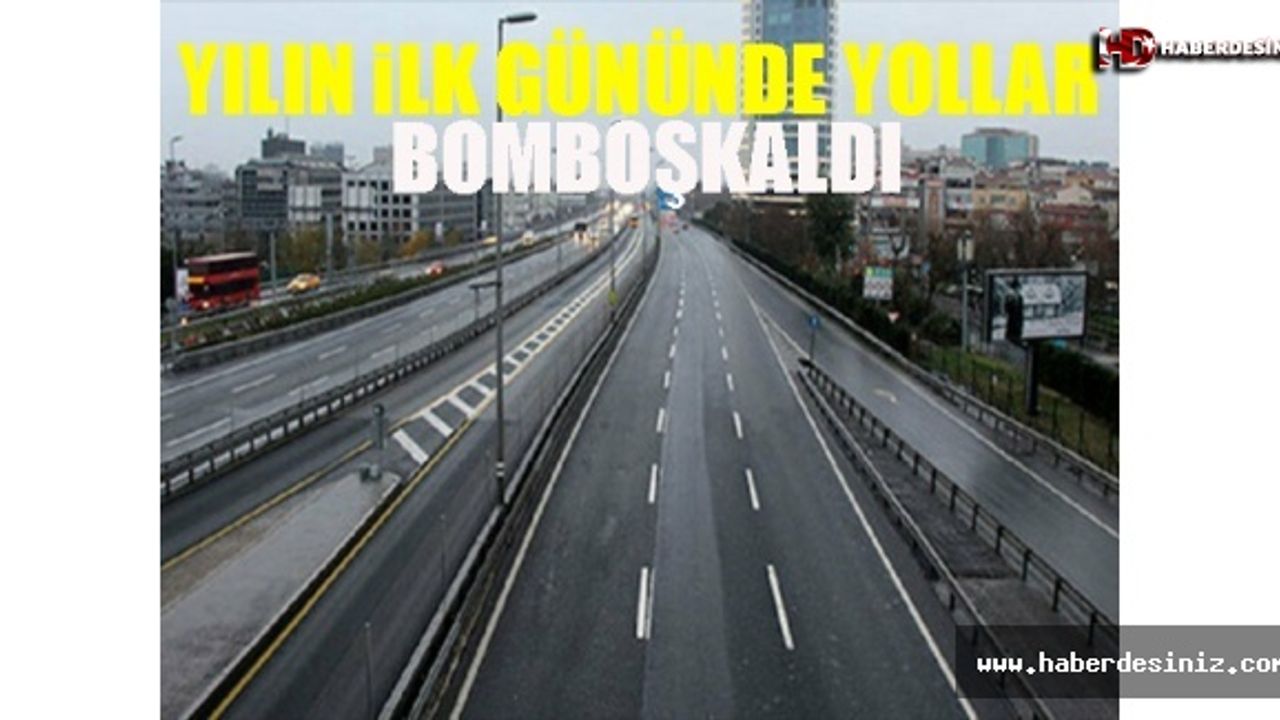 Yılın ilk gününde yollar bomboş kaldı