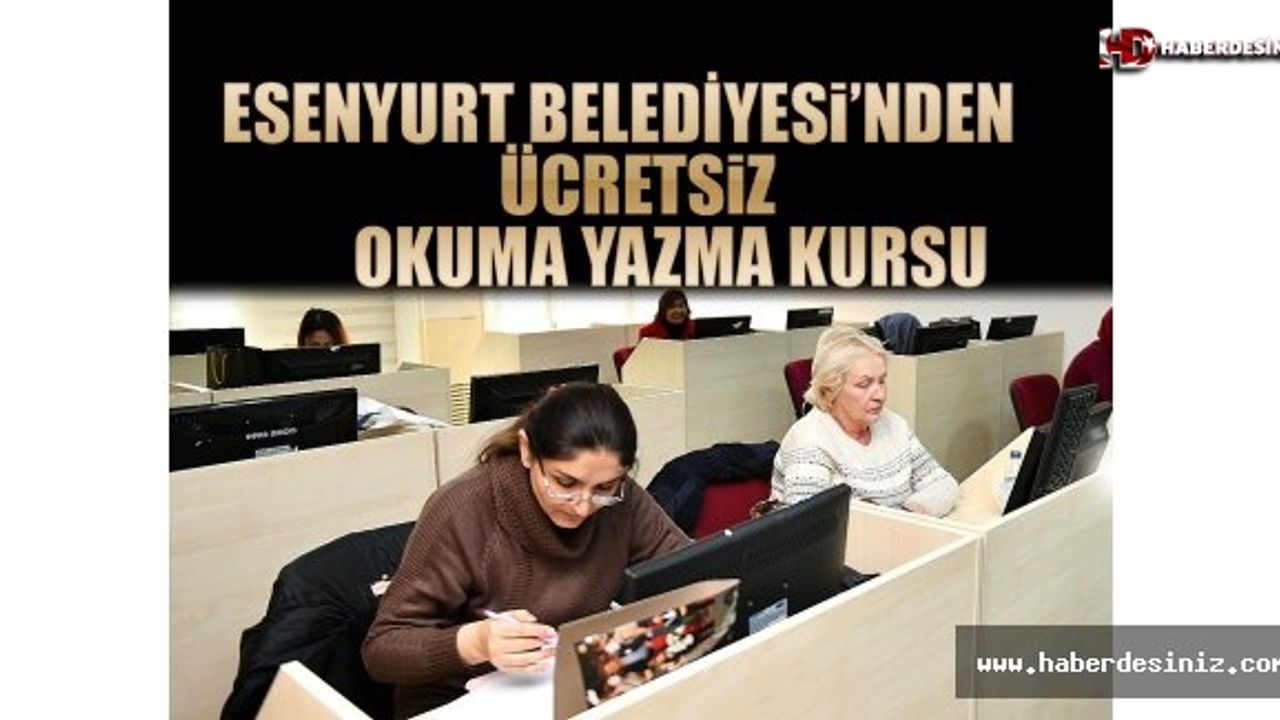 Esenyurt Belediyesi’nden Ücretsiz Okuma Yazma Kursu