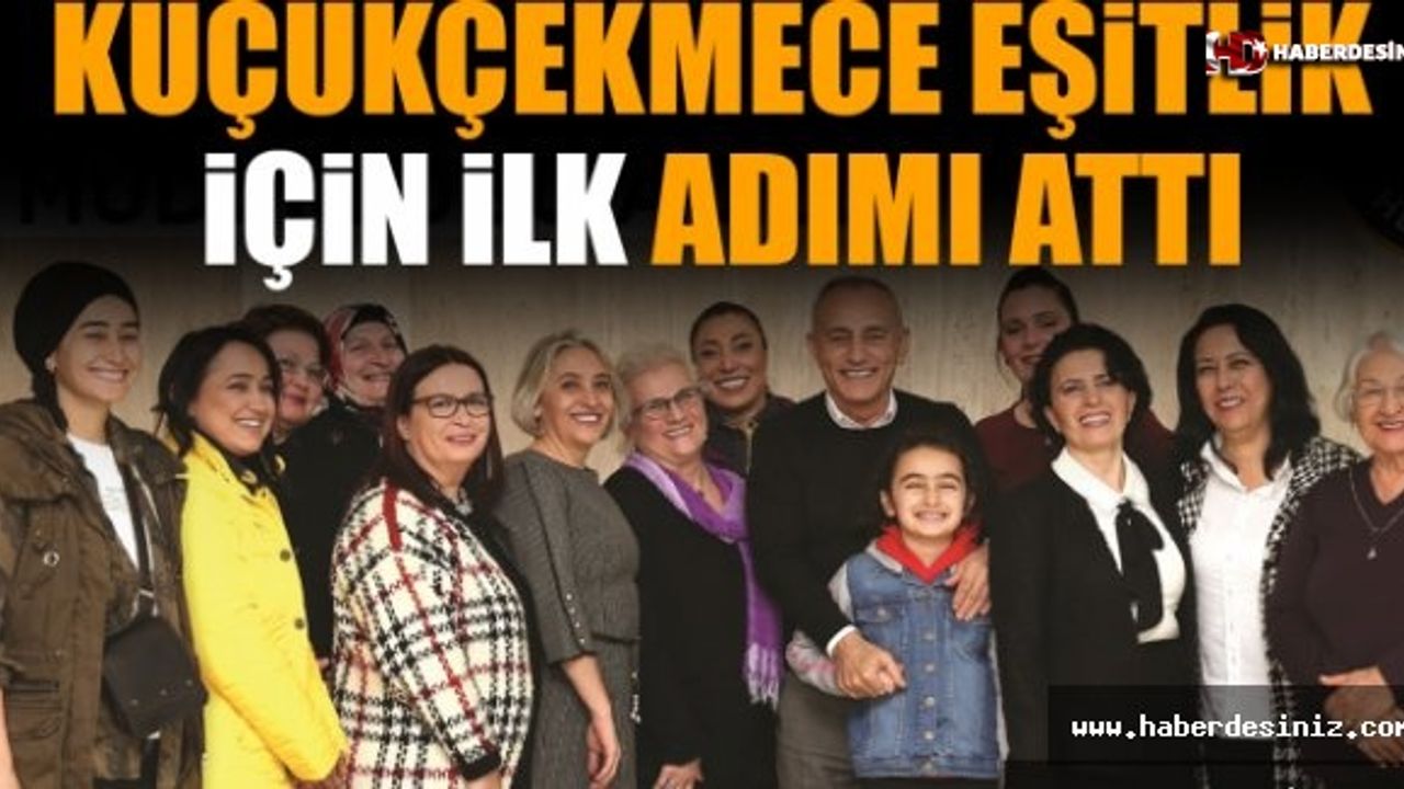 Küçükçekmece Eşitlik için İlk Adımı Attı