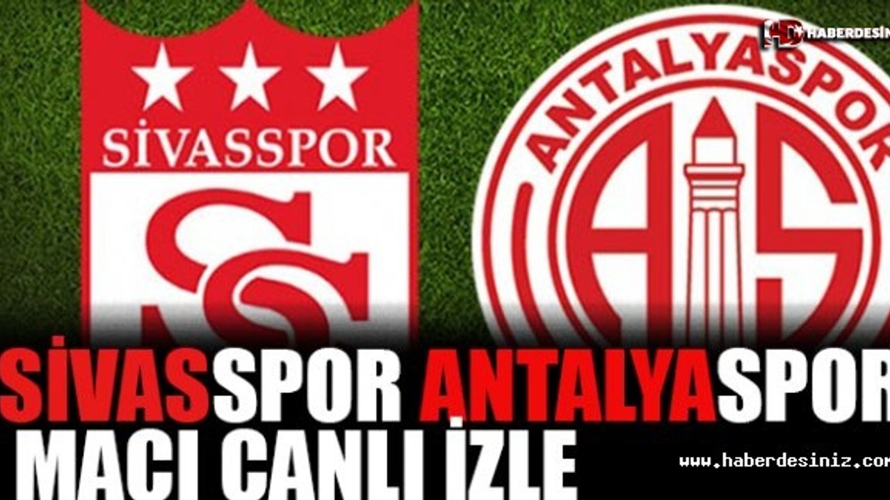 Sivasspor Antalyaspor Maçı Canlı İzle