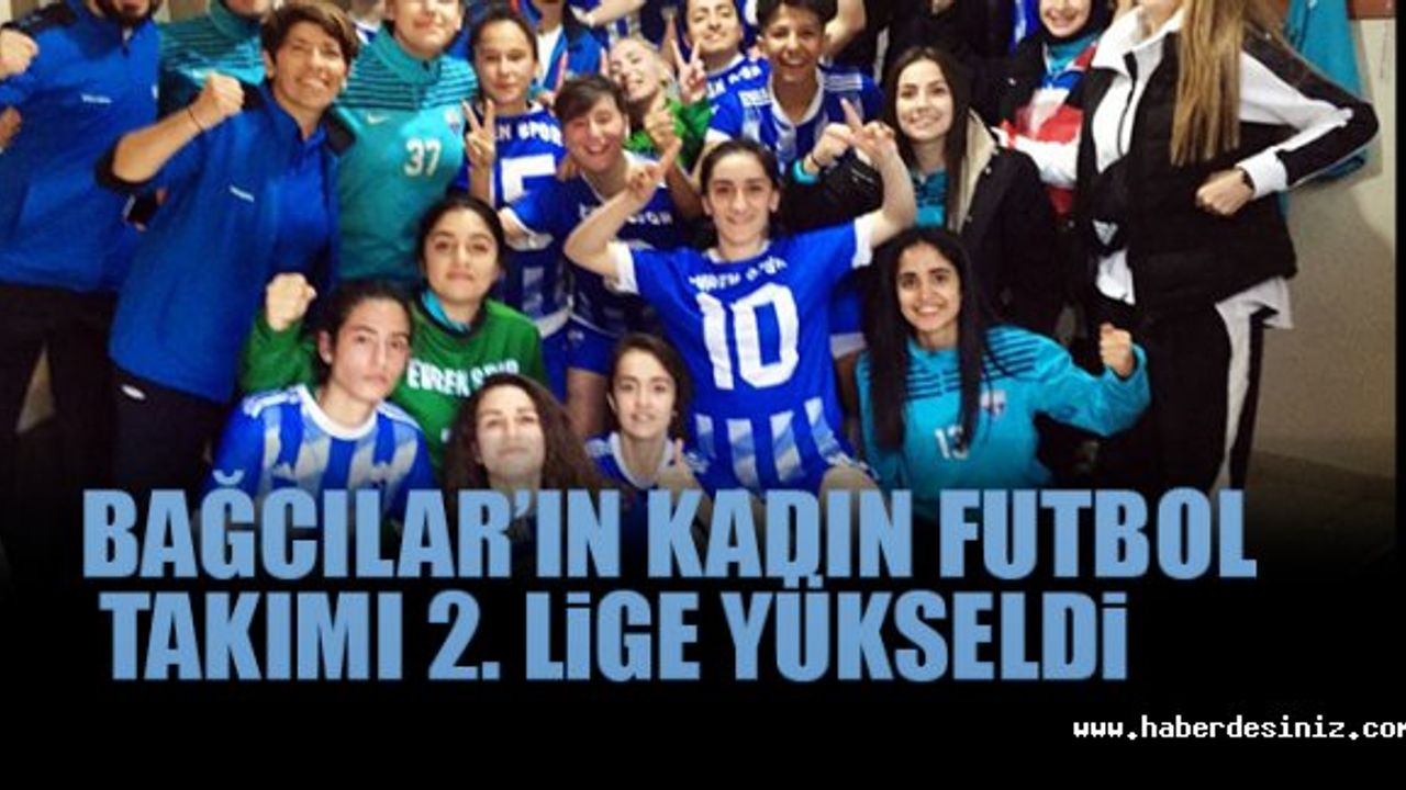 Bağcılar’ın kadın futbol takımı 2. Lige yükseldi