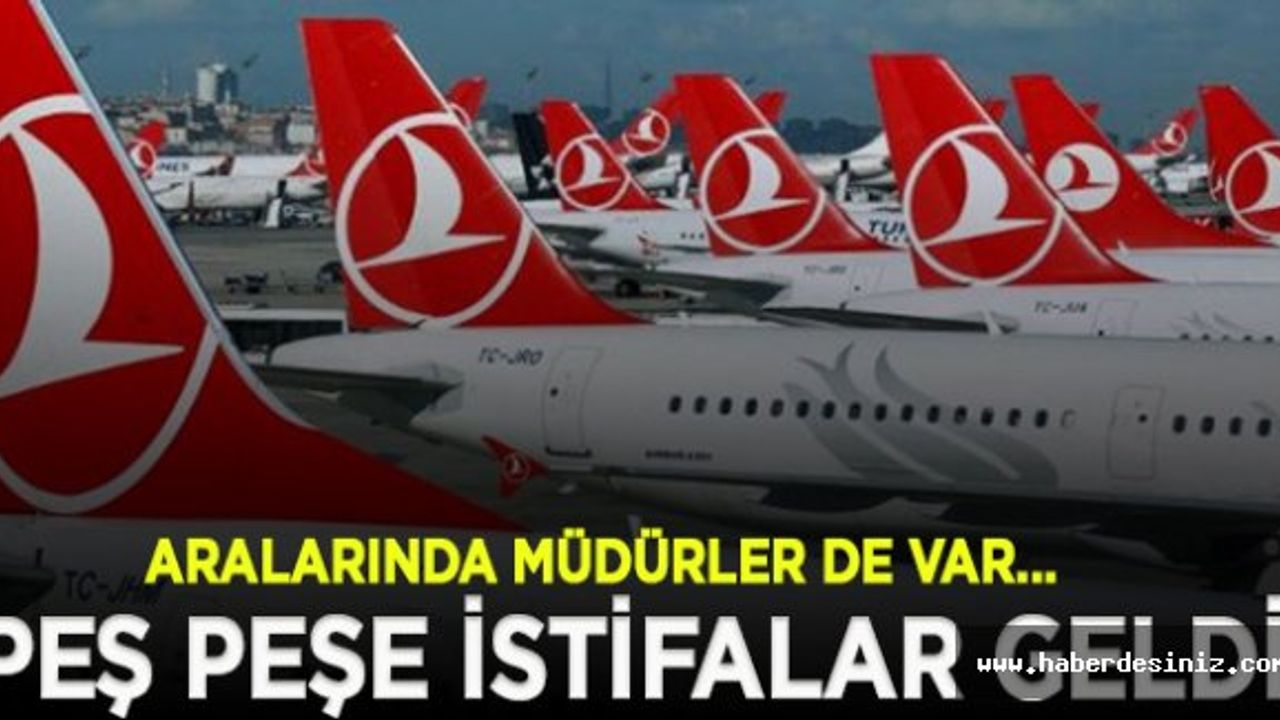 THY'de peş peşe istifalar! Aralarında müdürlerin de olduğu 100'e yakın çalışan istifa etti