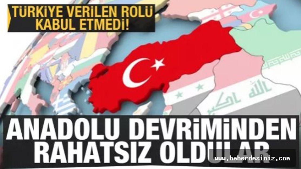 Türkiye verilen rolü kabul etmedi! Anadolu devriminden rahatsız oldular
