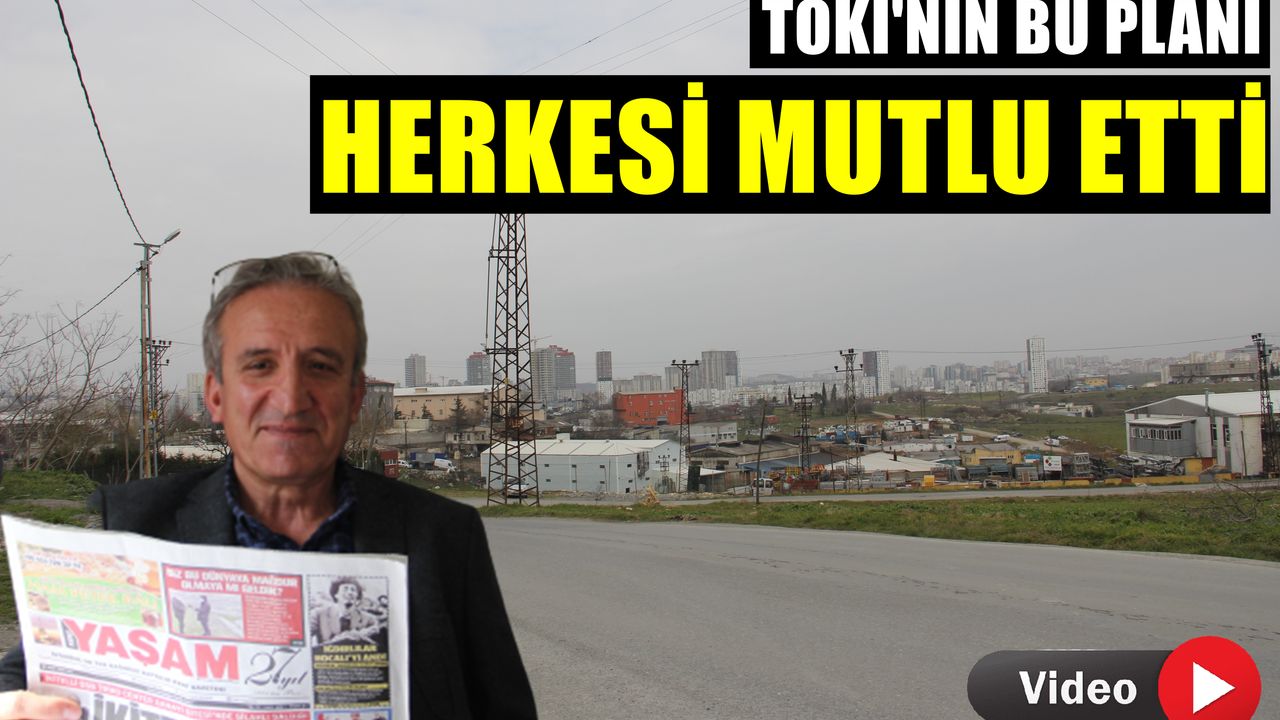 TOKİ’ni bu planı herkesi mutlu etti