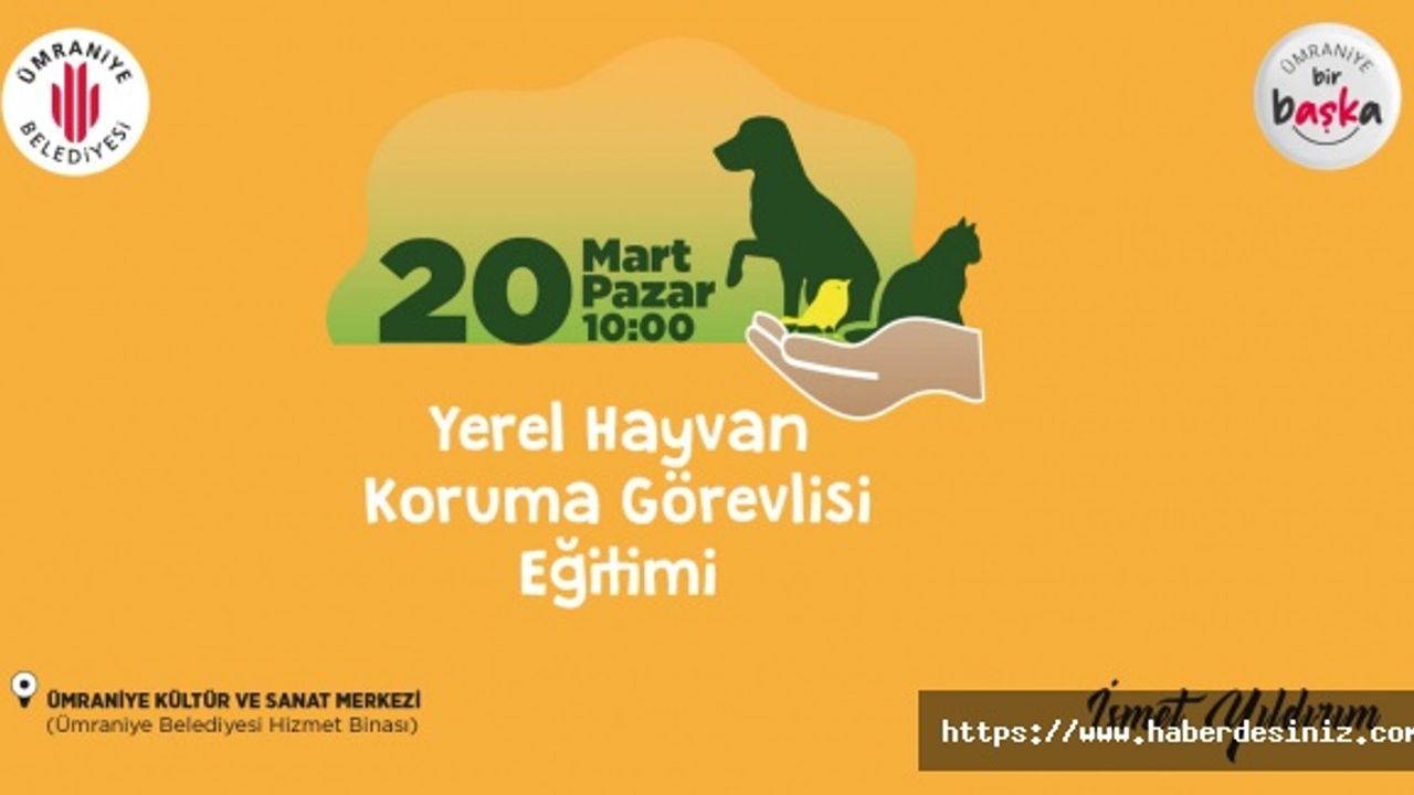 ÜMRANİYE BELEDİYESİ’NDEN YEREL HAYVAN KORUMA GÖREVLİSİ EĞİTİMİ