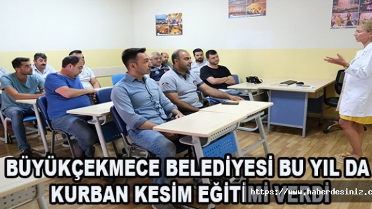 Büyükçekmece Belediyesi bu yıl da kurban kesim eğitimi verdi