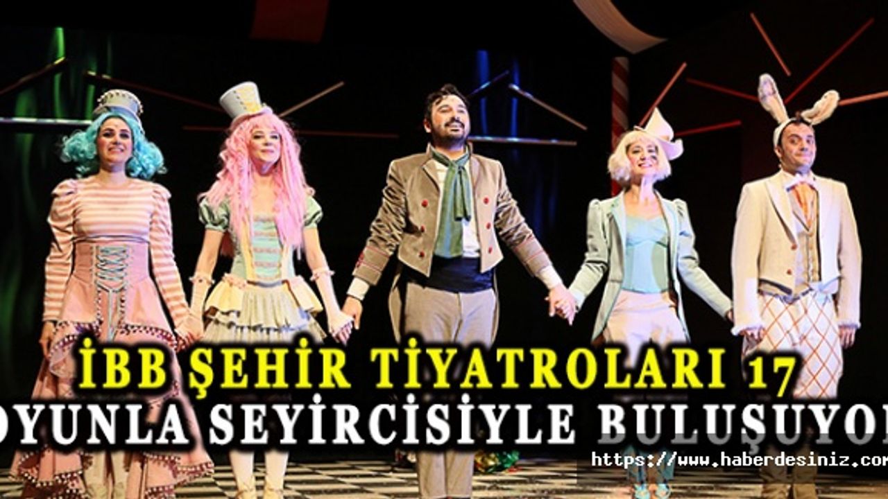 İBB şehir tiyatroları 17 oyunla seyircisiyle buluşuyor