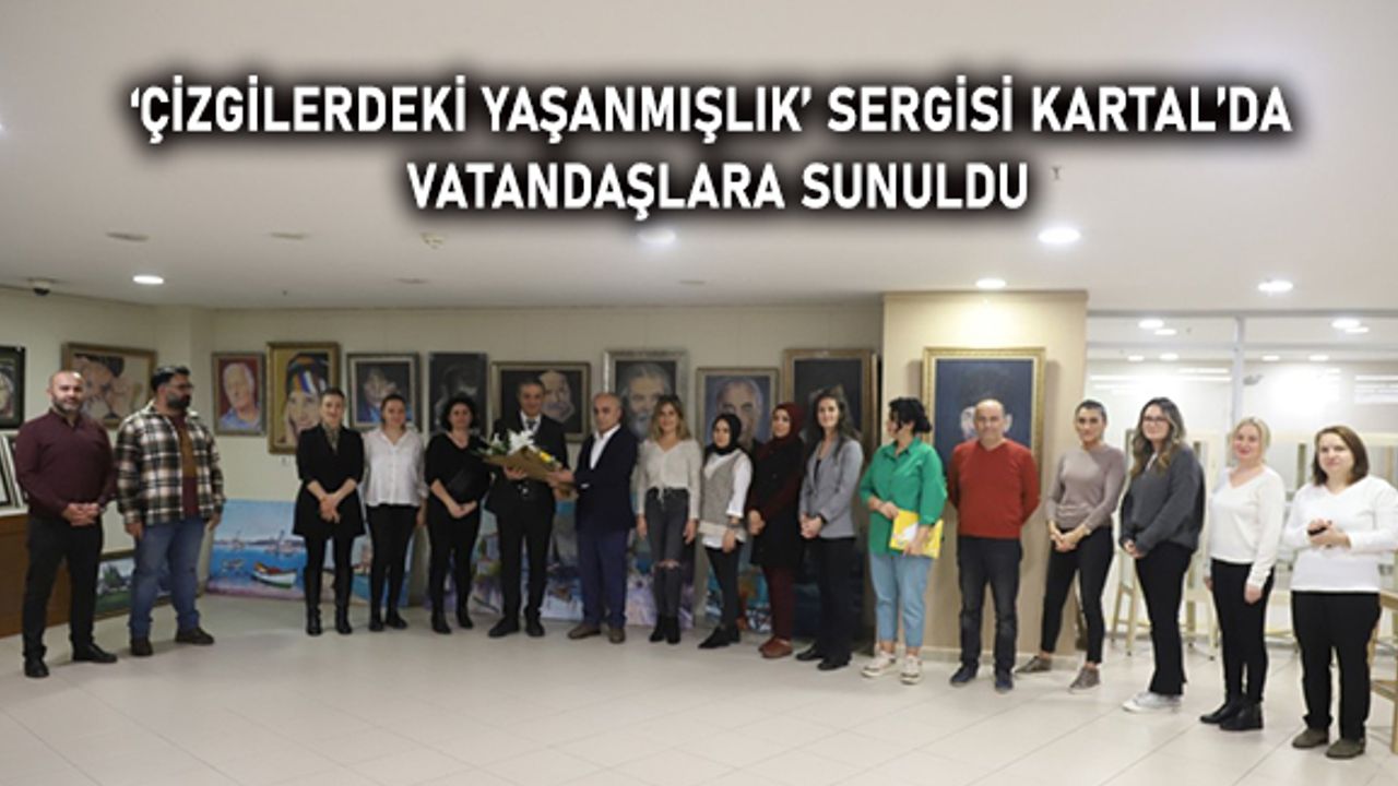 ‘Çizgilerdeki Yaşanmışlık’ Sergisi Kartal’da vatandaşlara sunuldu