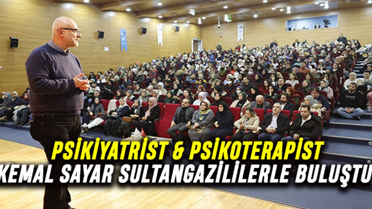 Psikiyatrist & Psikoterapist Kemal Sayar sultangazililerle buluştu