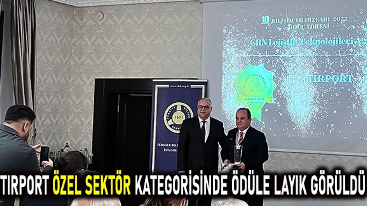 Tırport özel sektör kategorisinde ödüle layık görüldü