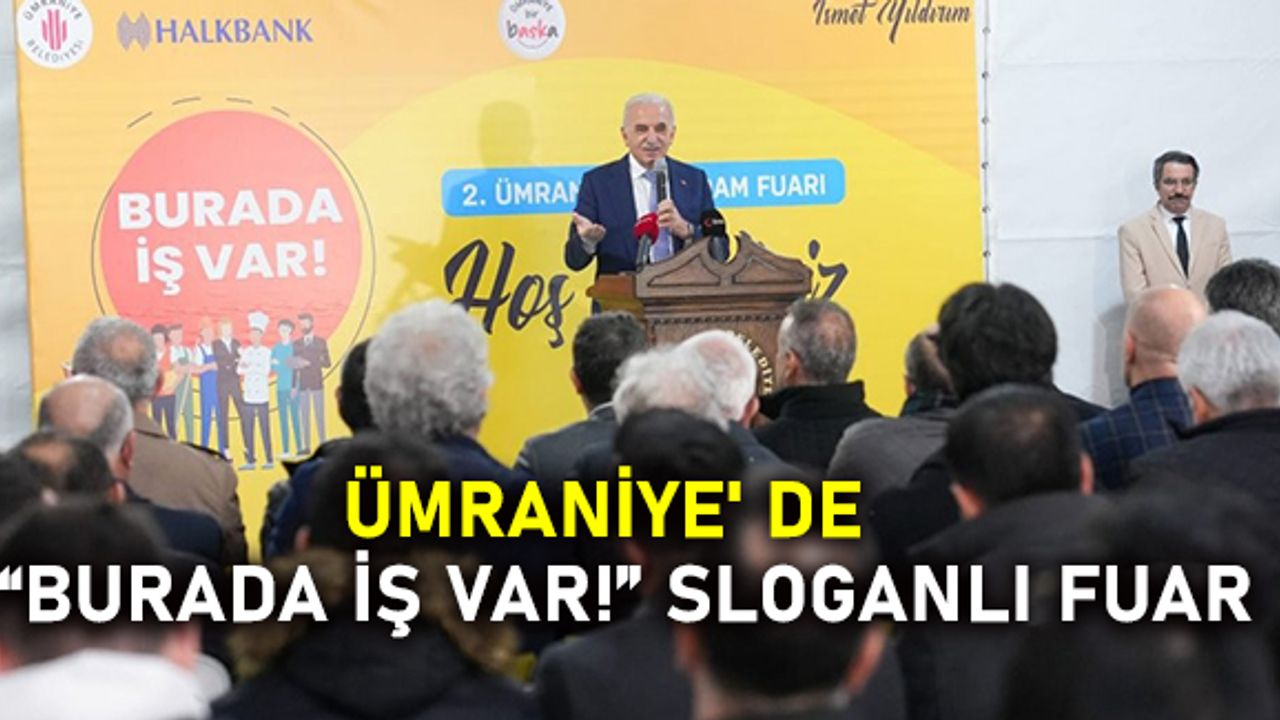 Ümraniye' de  “Burada İş Var!” sloganlı fuar