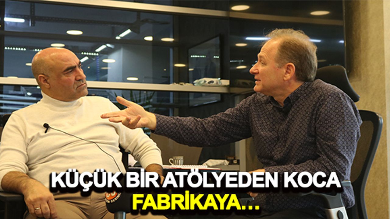 Başarı Hikayelerinde bu hafta: Atölyeden koca fabrikaya…