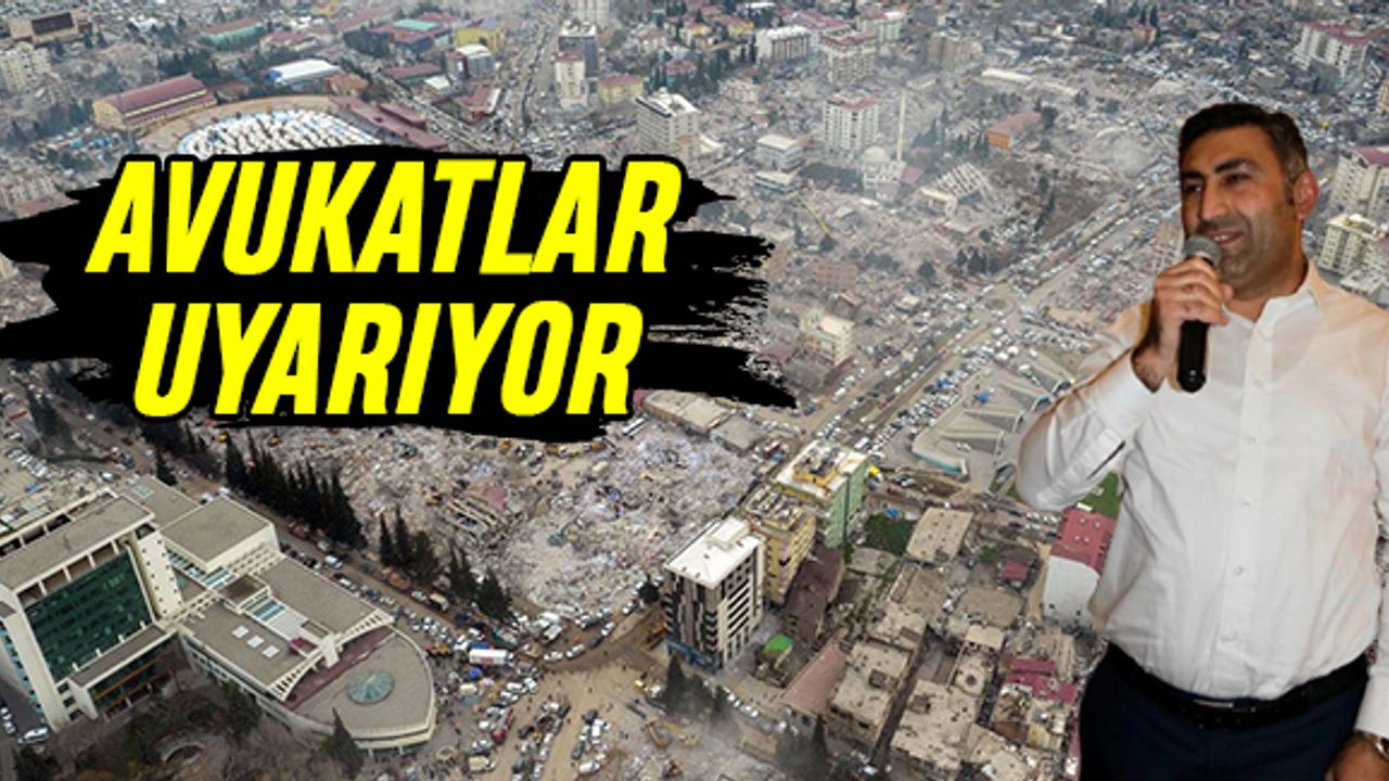 Avukat açıkladı: Depremden etkilenenler davada dikkat etmeliler