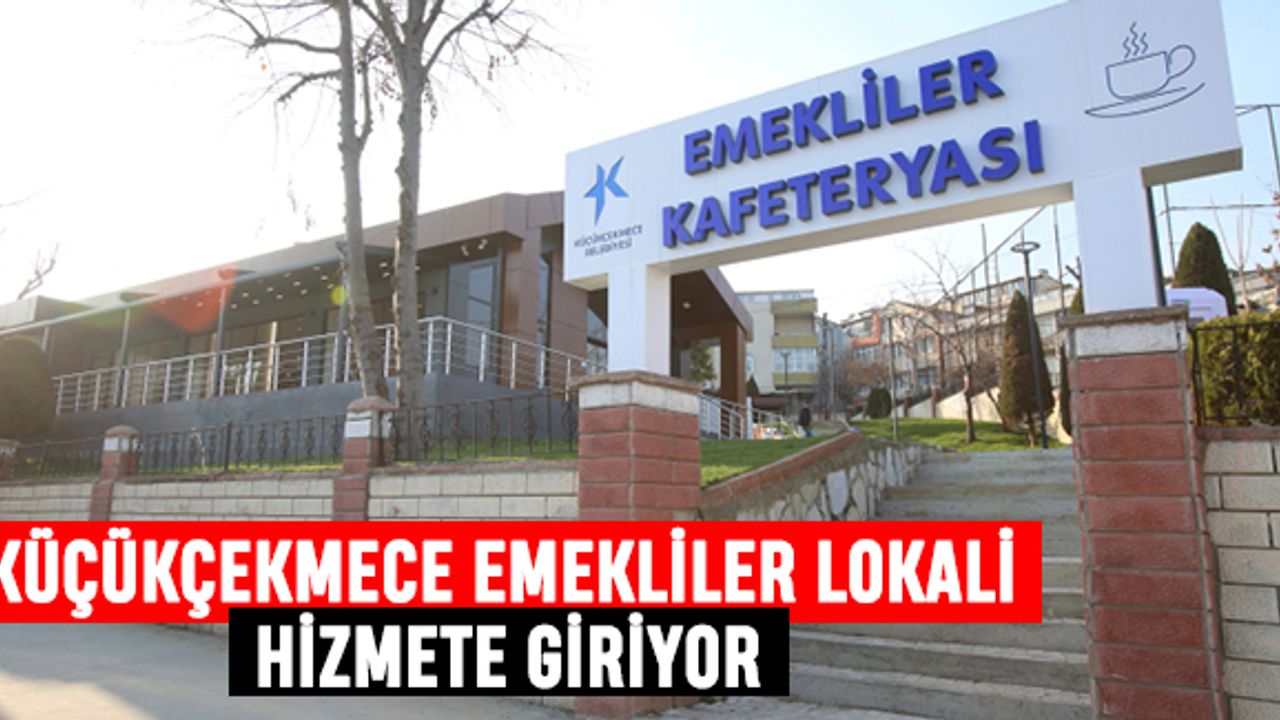 Küçükçekmece emekliler kafeteryası çok yakında açılıyor