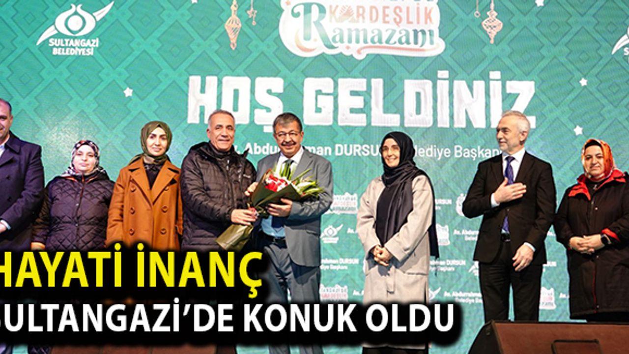 Hayati İnanç Sultangazi'de konuk oldu