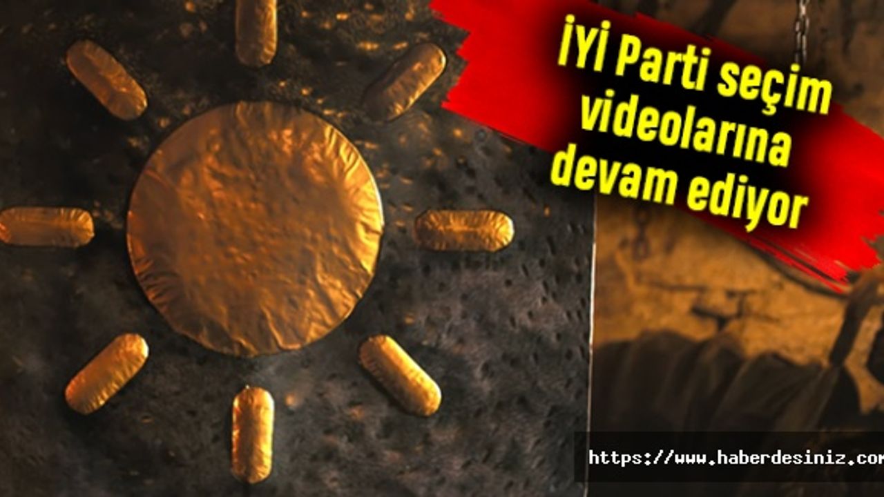 İYİ Parti seçim videolarına devam ediyor