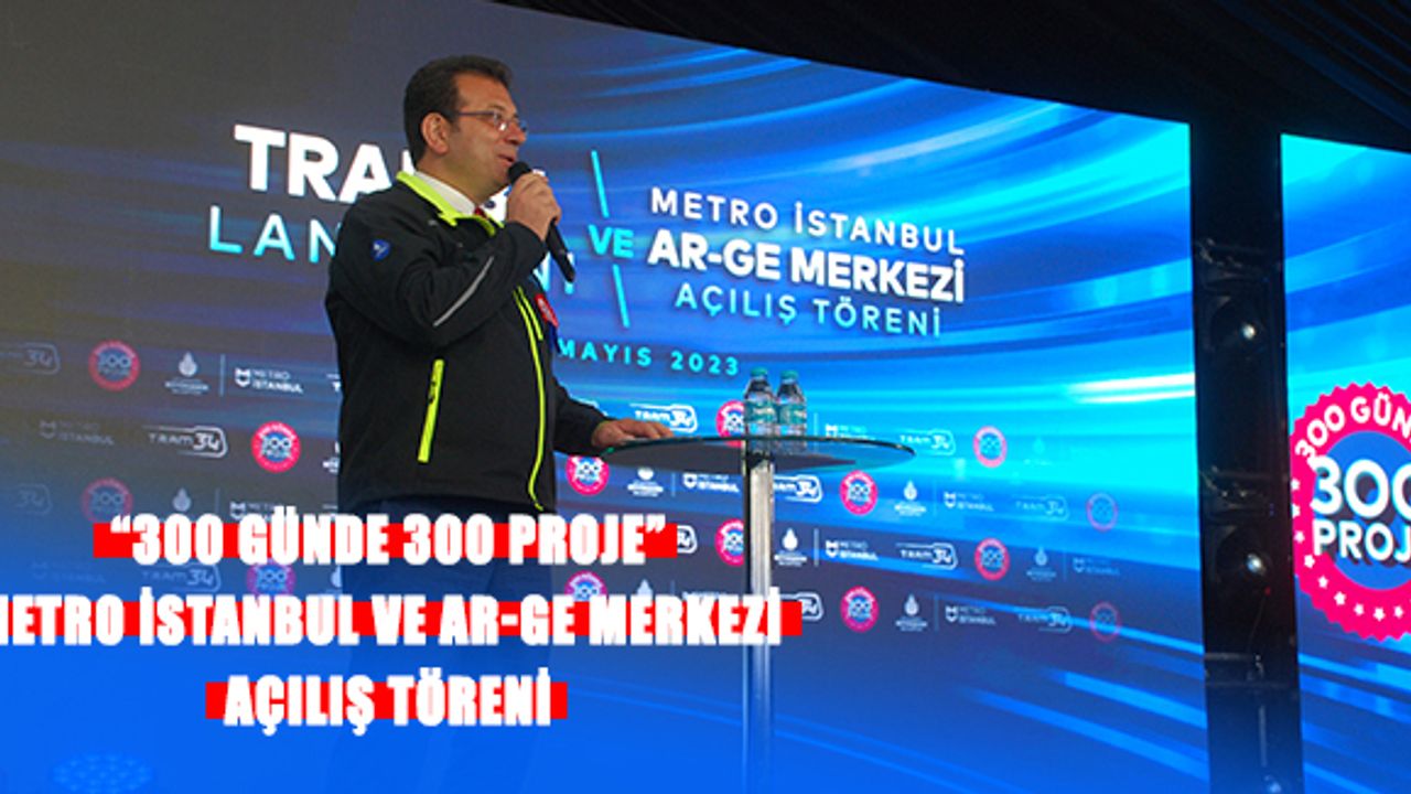 Metro İstanbul’dan Cumhuriyetin 100. Yılı hediyesi: TRAM34 ve AR-GE merkezi